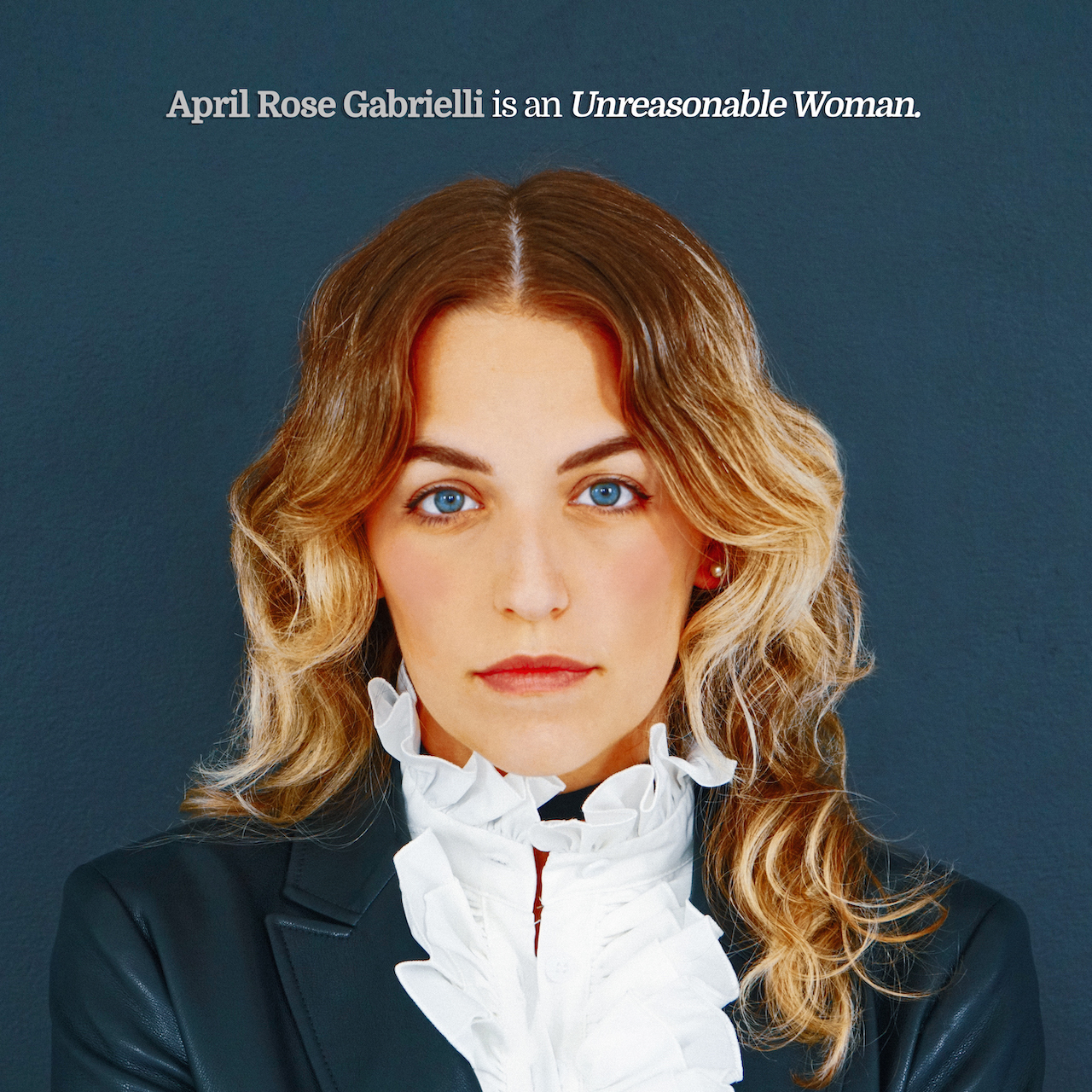 April Rose Gabrielli is releasing her highly anticipated new EP “Unreasonable Woman” on May 13th, 2022 via AWAL, Soho Records and BMG US.