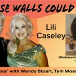 Lili Caseley Guests On “If These Walls Could Talk” With Hosts Wendy Stuart and Tym Moss Wednesday, October 21st, 2026